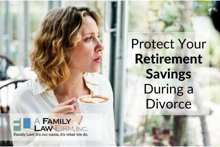 Protect Your Retirement Savings During a Divorce