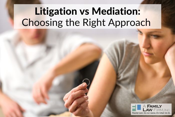 Litigation vs Mediation: Choosing the Right Approach for Divorce in California